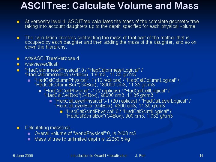 ASCIITree: Calculate Volume and Mass n At verbosity level 4, ASCIITree calculates the mass ASCIITree: Calculate Volume and Mass n At verbosity level 4, ASCIITree calculates the mass