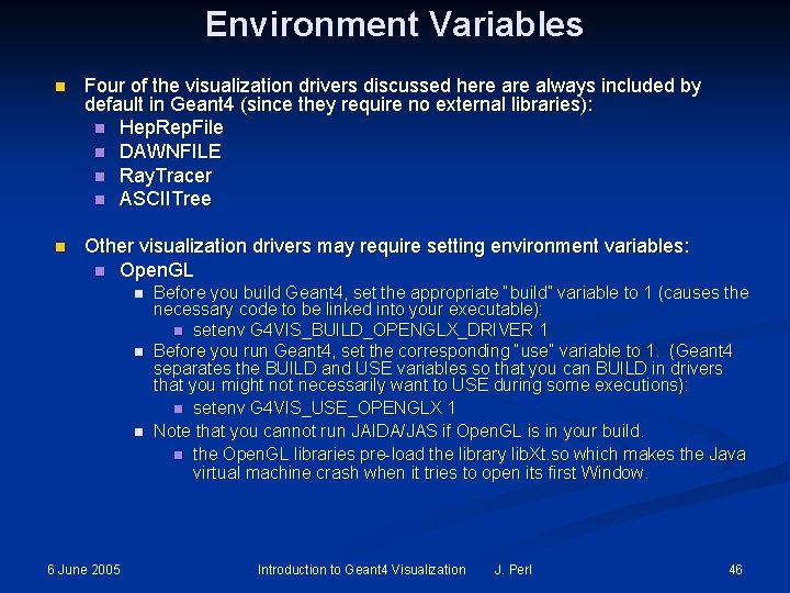 Environment Variables n Four of the visualization drivers discussed here always included by default Environment Variables n Four of the visualization drivers discussed here always included by default