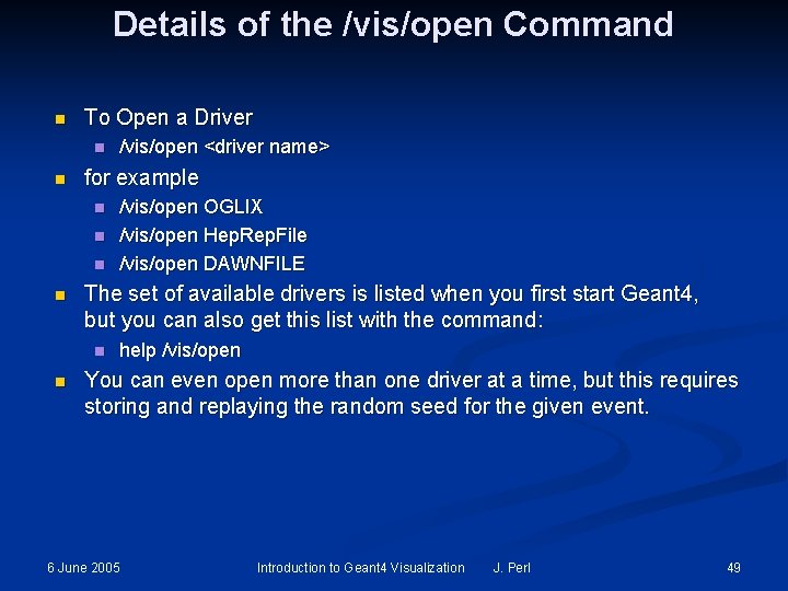 Details of the /vis/open Command n To Open a Driver n n for example Details of the /vis/open Command n To Open a Driver n n for example
