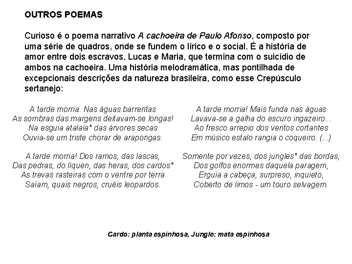 OUTROS POEMAS Curioso é o poema narrativo A cachoeira de Paulo Afonso, composto por OUTROS POEMAS Curioso é o poema narrativo A cachoeira de Paulo Afonso, composto por