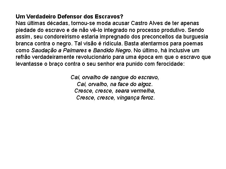 Um Verdadeiro Defensor dos Escravos? Nas últimas décadas, tornou-se moda acusar Castro Alves de Um Verdadeiro Defensor dos Escravos? Nas últimas décadas, tornou-se moda acusar Castro Alves de