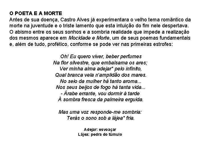 O POETA E A MORTE Antes de sua doença, Castro Alves já experimentara o O POETA E A MORTE Antes de sua doença, Castro Alves já experimentara o