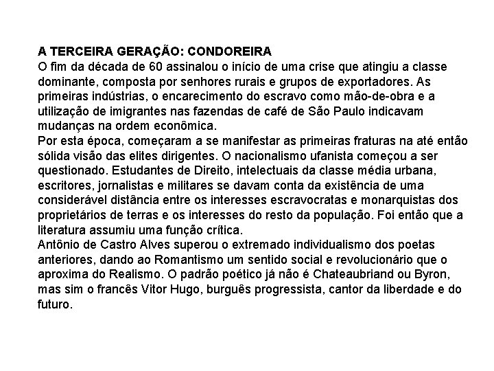 A TERCEIRA GERAÇÃO: CONDOREIRA O fim da década de 60 assinalou o início de A TERCEIRA GERAÇÃO: CONDOREIRA O fim da década de 60 assinalou o início de