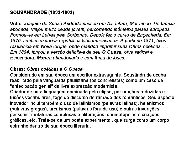 SOUS NDRADE (1833 -1902) Vida: Joaquim de Sousa Andrade nasceu em Alcântara, Maranhão. De SOUS NDRADE (1833 -1902) Vida: Joaquim de Sousa Andrade nasceu em Alcântara, Maranhão. De