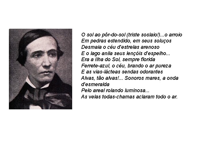 O sol ao pôr-do-sol (triste soslaio!). . . o arroio Em pedras estendido, em O sol ao pôr-do-sol (triste soslaio!). . . o arroio Em pedras estendido, em