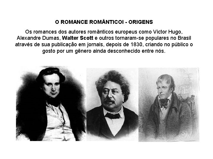 O ROMANCE ROM NTICOI - ORIGENS Os romances dos autores românticos europeus como Victor O ROMANCE ROM NTICOI - ORIGENS Os romances dos autores românticos europeus como Victor