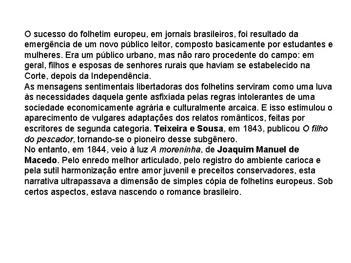 O sucesso do folhetim europeu, em jornais brasileiros, foi resultado da emergência de um O sucesso do folhetim europeu, em jornais brasileiros, foi resultado da emergência de um