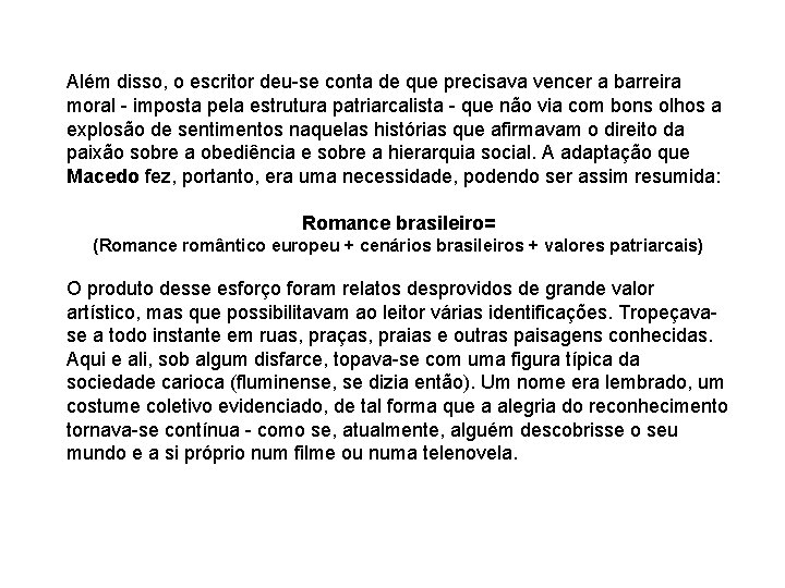 Além disso, o escritor deu-se conta de que precisava vencer a barreira moral - Além disso, o escritor deu-se conta de que precisava vencer a barreira moral -