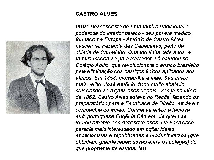 CASTRO ALVES Vida: Descendente de uma família tradicional e poderosa do interior baiano - CASTRO ALVES Vida: Descendente de uma família tradicional e poderosa do interior baiano -