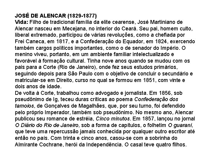 JOSÉ DE ALENCAR (1829 -1877) Vida: Filho de tradicional família da elite cearense, José JOSÉ DE ALENCAR (1829 -1877) Vida: Filho de tradicional família da elite cearense, José