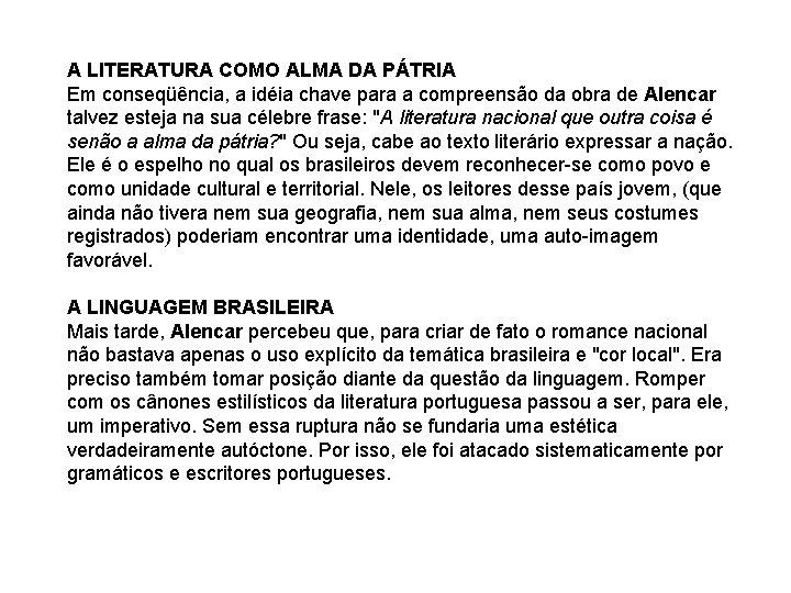 A LITERATURA COMO ALMA DA PÁTRIA Em conseqüência, a idéia chave para a compreensão A LITERATURA COMO ALMA DA PÁTRIA Em conseqüência, a idéia chave para a compreensão