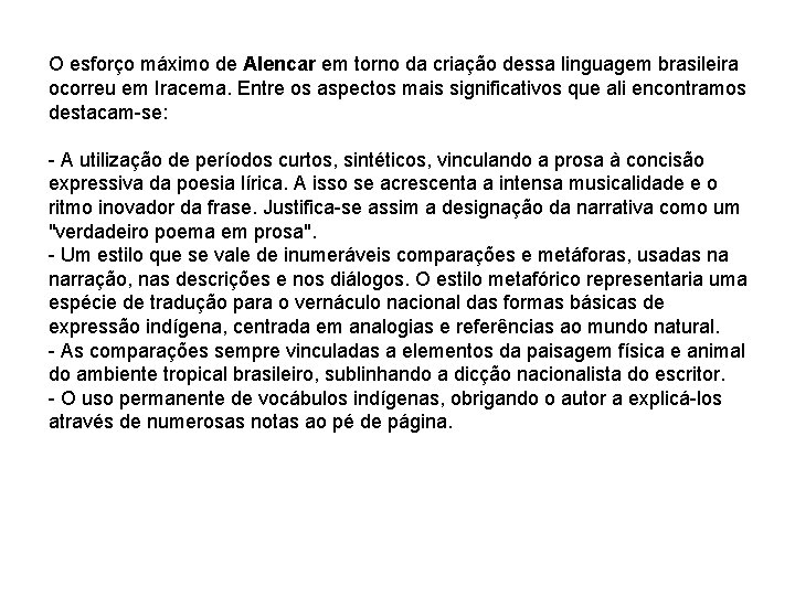 O esforço máximo de Alencar em torno da criação dessa linguagem brasileira ocorreu em O esforço máximo de Alencar em torno da criação dessa linguagem brasileira ocorreu em