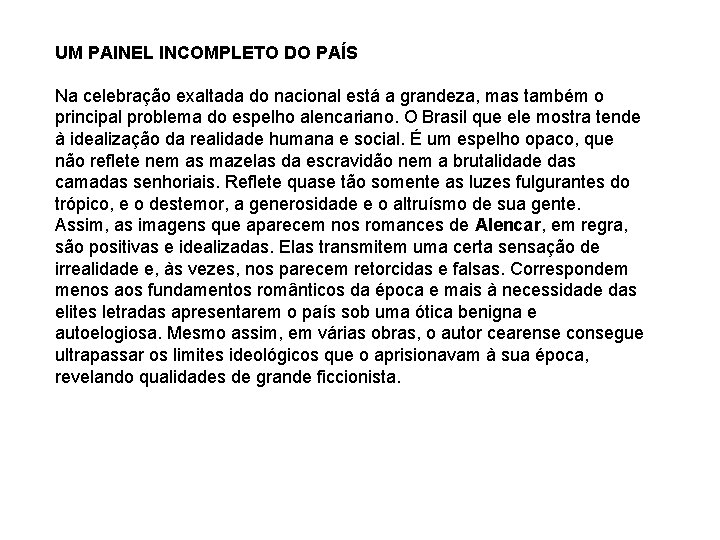 UM PAINEL INCOMPLETO DO PAÍS Na celebração exaltada do nacional está a grandeza, mas UM PAINEL INCOMPLETO DO PAÍS Na celebração exaltada do nacional está a grandeza, mas