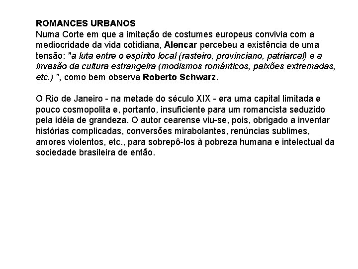 ROMANCES URBANOS Numa Corte em que a imitação de costumes europeus convivia com a ROMANCES URBANOS Numa Corte em que a imitação de costumes europeus convivia com a