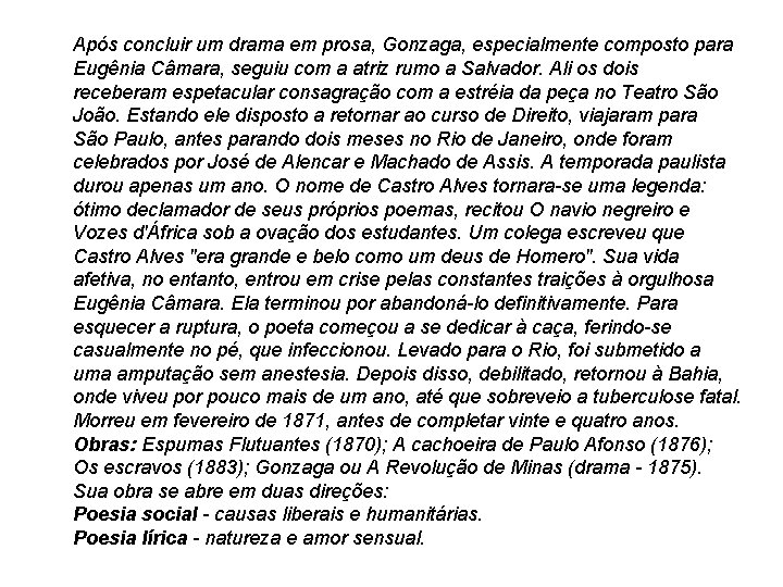 Após concluir um drama em prosa, Gonzaga, especialmente composto para Eugênia Câmara, seguiu com Após concluir um drama em prosa, Gonzaga, especialmente composto para Eugênia Câmara, seguiu com