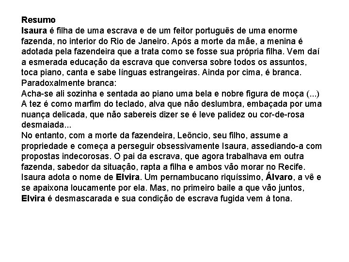 Resumo Isaura é filha de uma escrava e de um feitor português de uma Resumo Isaura é filha de uma escrava e de um feitor português de uma