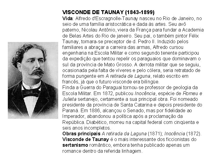 VISCONDE DE TAUNAY (1843 -1899) Vida: Alfredo d'Escragnolle-Taunay nasceu no Rio de Janeiro, no VISCONDE DE TAUNAY (1843 -1899) Vida: Alfredo d'Escragnolle-Taunay nasceu no Rio de Janeiro, no