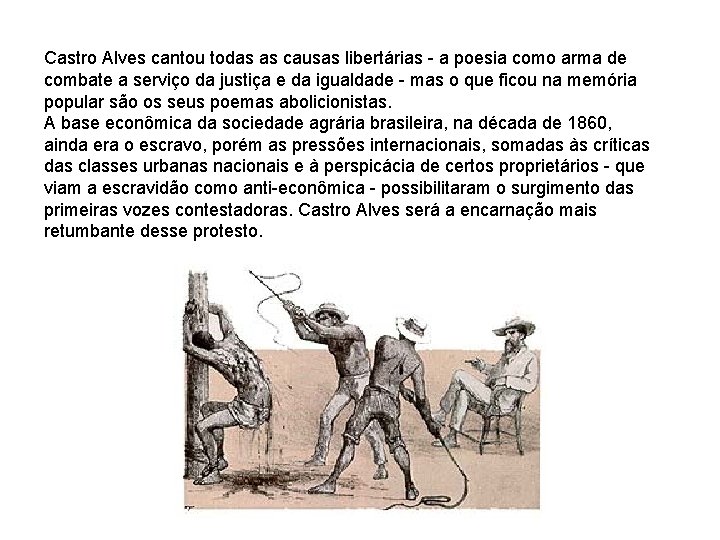 Castro Alves cantou todas as causas libertárias - a poesia como arma de combate Castro Alves cantou todas as causas libertárias - a poesia como arma de combate