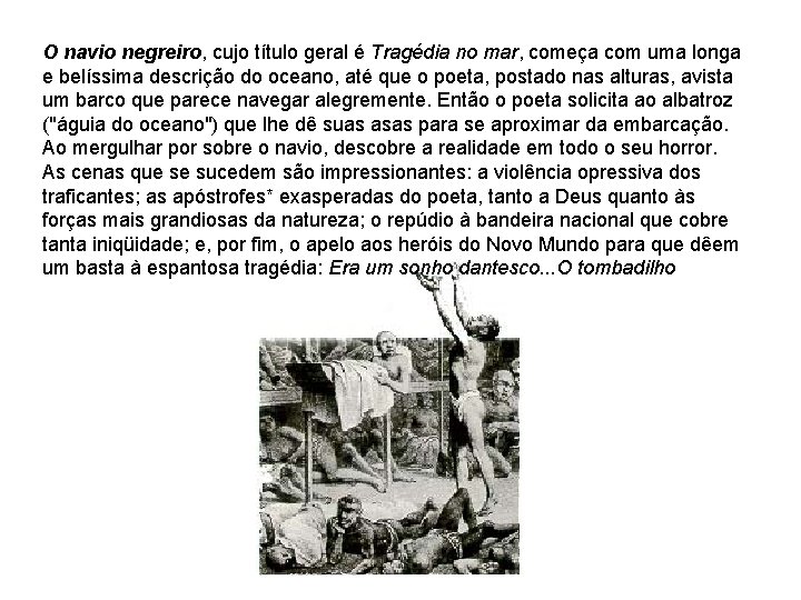 O navio negreiro, cujo título geral é Tragédia no mar, começa com uma longa O navio negreiro, cujo título geral é Tragédia no mar, começa com uma longa