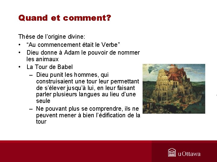 Quand et comment? Thèse de l’origine divine: • “Au commencement était le Verbe” •