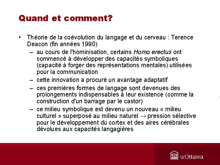 Quand et comment? • Théorie de la coévolution du langage et du cerveau :