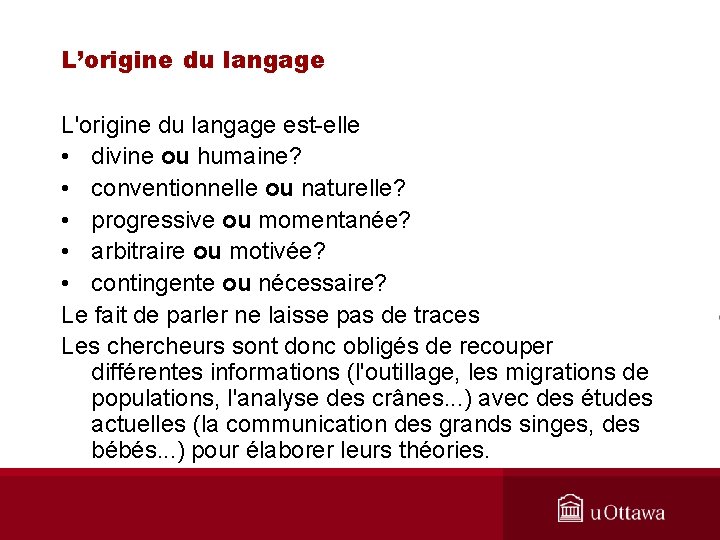 L’origine du langage L'origine du langage est-elle • divine ou humaine? • conventionnelle ou
