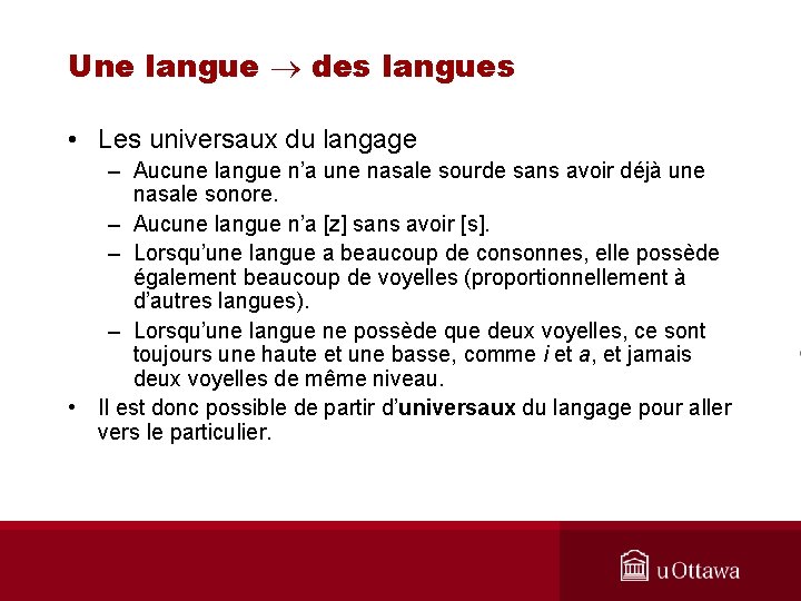 Une langue des langues • Les universaux du langage – Aucune langue n’a une