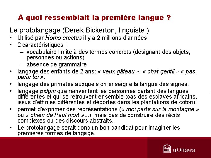 À quoi ressemblait la première langue ? Le protolangage (Derek Bickerton, linguiste ) •
