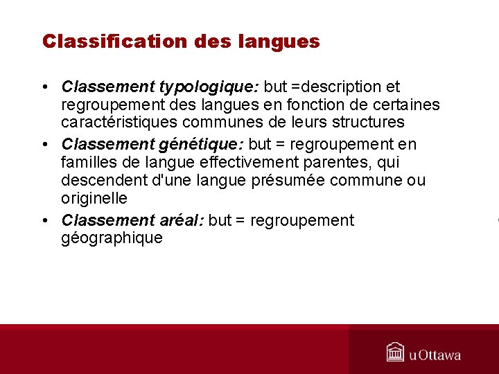 Classification des langues • Classement typologique: but =description et regroupement des langues en fonction