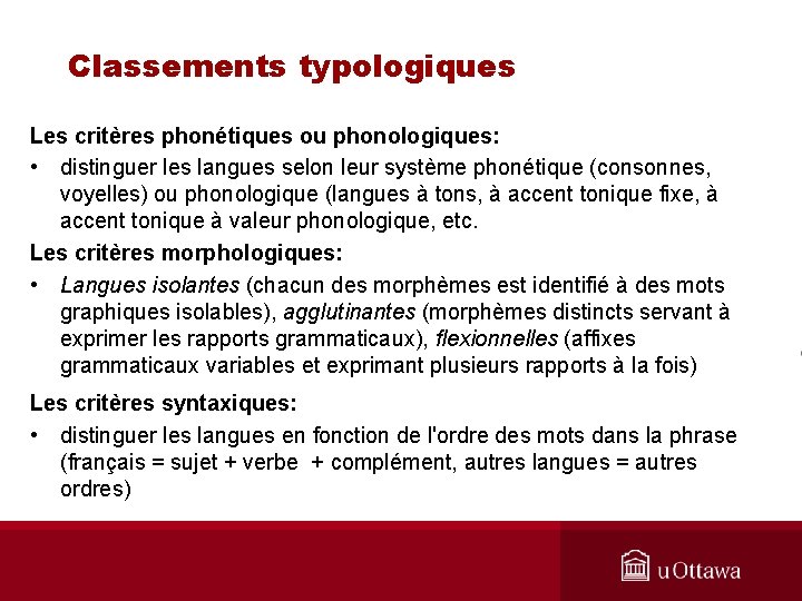 Classements typologiques Les critères phonétiques ou phonologiques: • distinguer les langues selon leur système