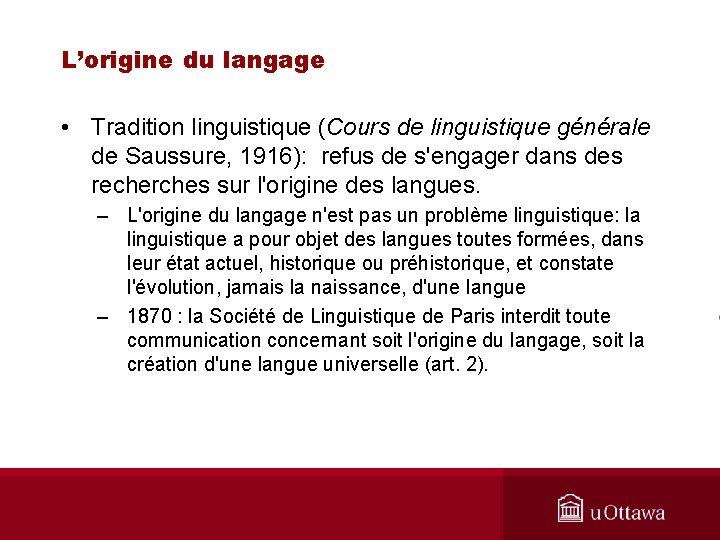 L’origine du langage • Tradition linguistique (Cours de linguistique générale de Saussure, 1916): refus