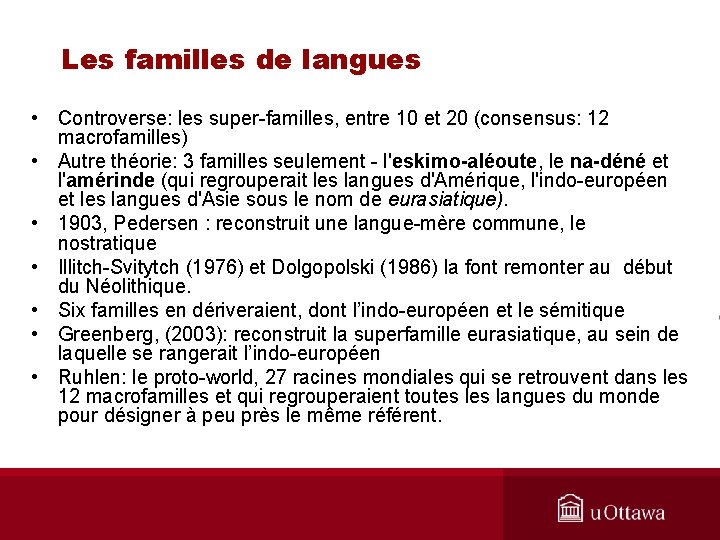 Les familles de langues • Controverse: les super-familles, entre 10 et 20 (consensus: 12