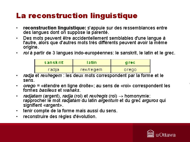 La reconstruction linguistique • • reconstruction linguistique: s'appuie sur des ressemblances entre des langues