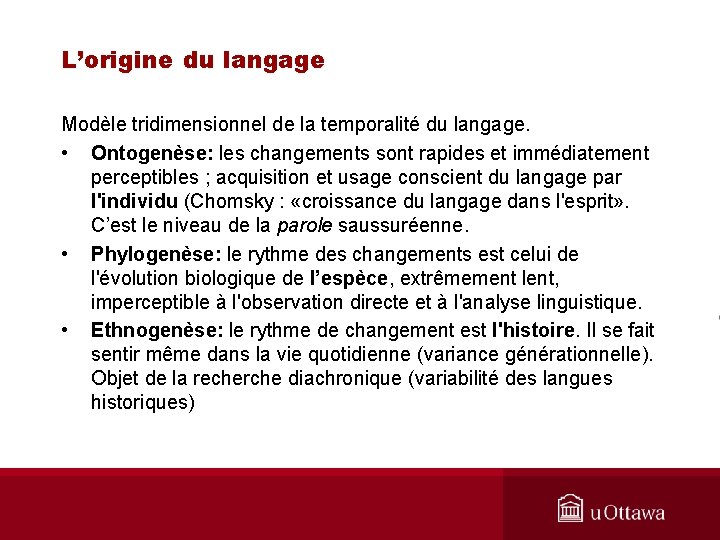 L’origine du langage Modèle tridimensionnel de la temporalité du langage. • Ontogenèse: les changements