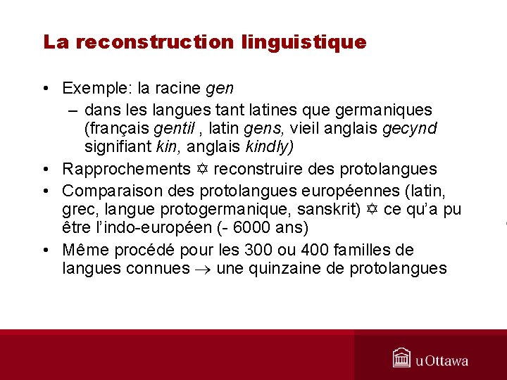 La reconstruction linguistique • Exemple: la racine gen – dans les langues tant latines