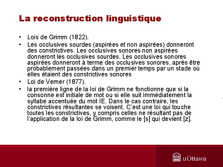 La reconstruction linguistique • Lois de Grimm (1822). • Les occlusives sourdes (aspirées et