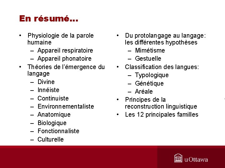En résumé… • Physiologie de la parole humaine – Appareil respiratoire – Appareil phonatoire