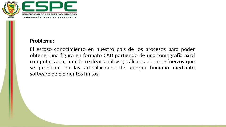 Problema: El escaso conocimiento en nuestro país de los procesos para poder obtener una