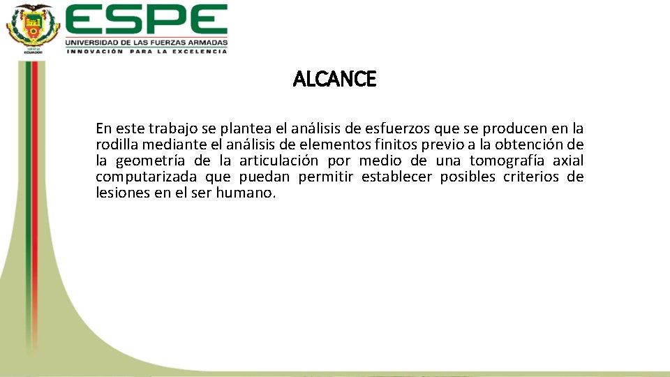 ALCANCE En este trabajo se plantea el análisis de esfuerzos que se producen en