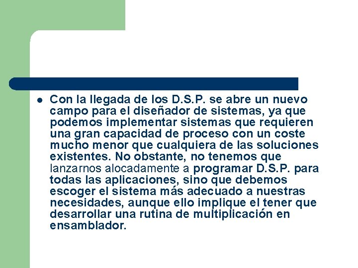 l Con la llegada de los D. S. P. se abre un nuevo campo