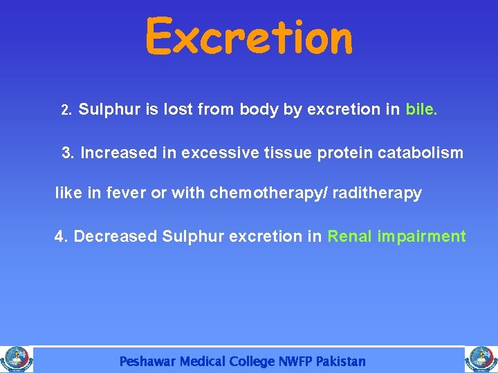 Excretion 2. Sulphur is lost from body by excretion in bile. 3. Increased in
