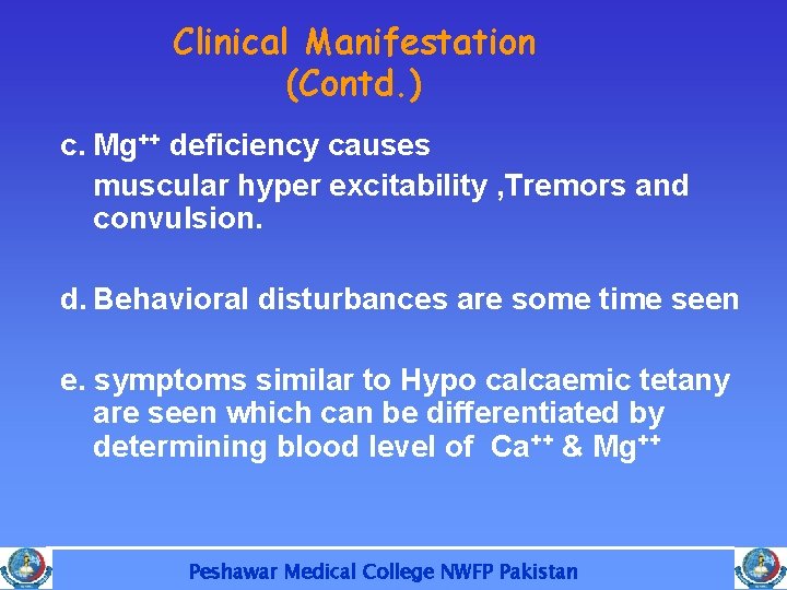 Clinical Manifestation (Contd. ) c. Mg++ deficiency causes muscular hyper excitability , Tremors and
