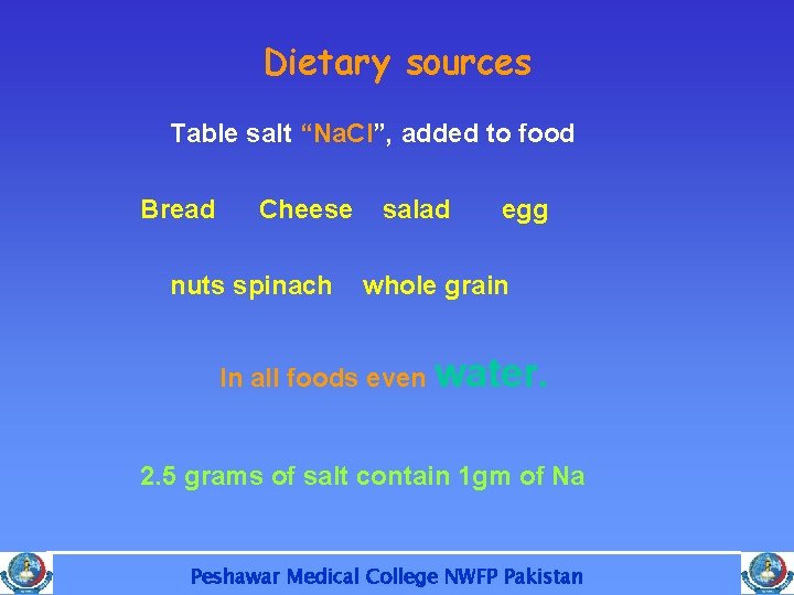 Dietary sources Table salt “Na. Cl”, added to food Bread Cheese nuts spinach salad