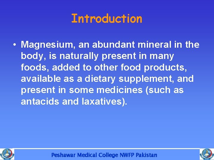 Introduction • Magnesium, an abundant mineral in the body, is naturally present in many