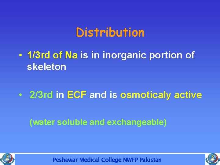 Distribution • 1/3 rd of Na is in inorganic portion of skeleton • 2/3