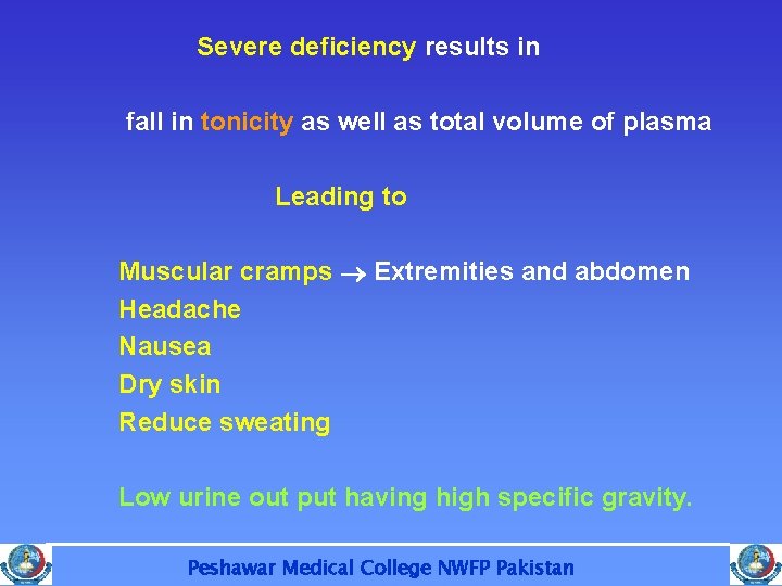 Severe deficiency results in fall in tonicity as well as total volume of plasma