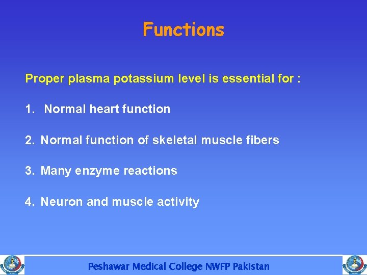 Functions Proper plasma potassium level is essential for : 1. Normal heart function 2.