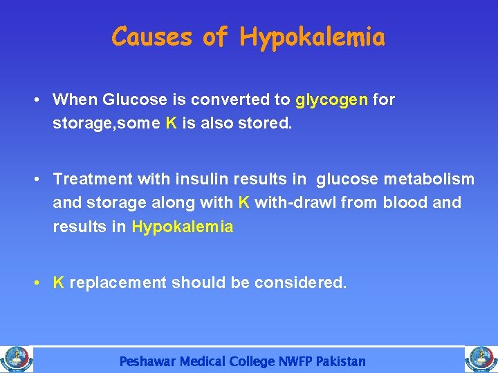 Causes of Hypokalemia • When Glucose is converted to glycogen for storage, some K