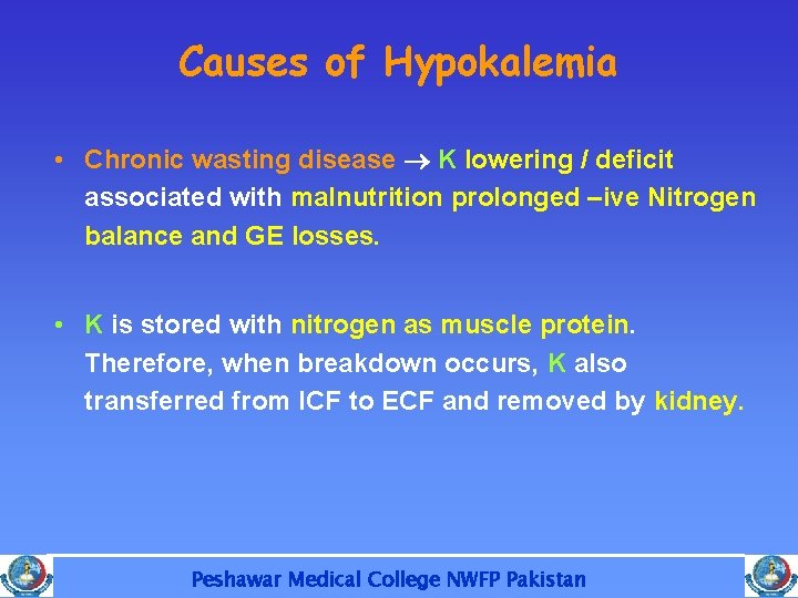 Causes of Hypokalemia • Chronic wasting disease K lowering / deficit associated with malnutrition