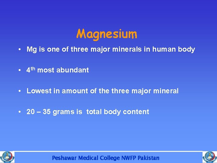 Magnesium • Mg is one of three major minerals in human body • 4